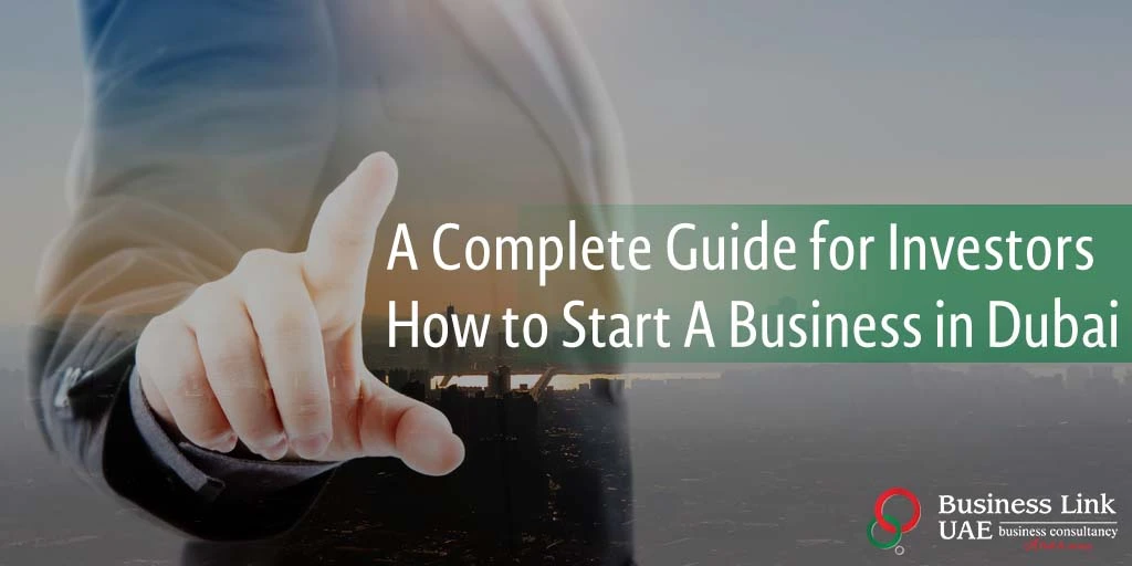 Complete Guide for Investors to Start your Business in UAE