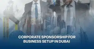 Corporate sponsorship for business setup in Dubai