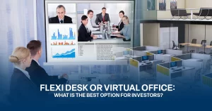 Flexi-Desk-or-Virtual-Office-What-is-the-best-option-for-investors_