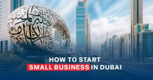 How to Start Small Business in Dubai