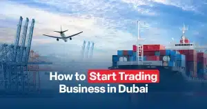 How to start trading business in Dubai