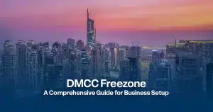 DMCC - A Comprehensive Guide for Business Setup