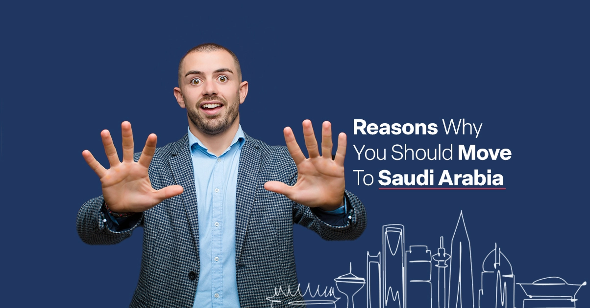 10 Reasons Why You Should Move To Saudi Arabia